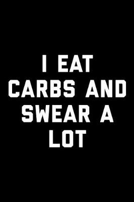 Book cover for I Eat Carbs and Swear a Lot