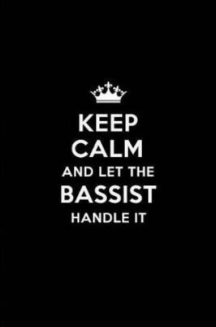 Cover of Keep Calm and Let the Bassist Handle It