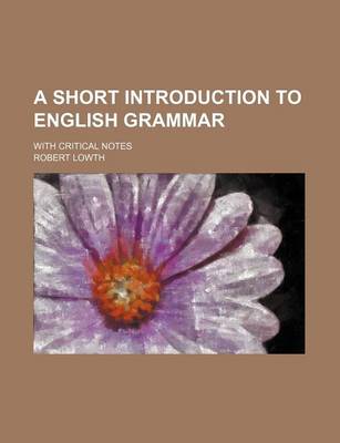 Book cover for A Short Introduction to English Grammar; With Critical Notes