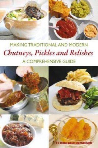 Cover of Making Traditional and Modern Chutneys, Pickles and Relishes