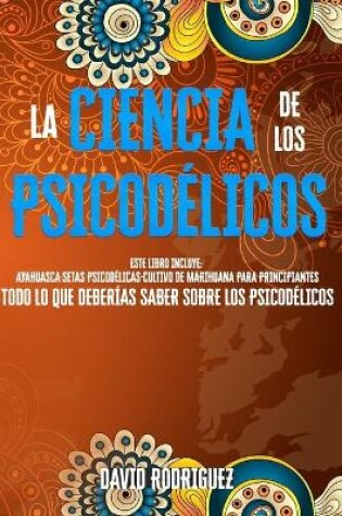 Cover of La ciencia de los psicodelicos