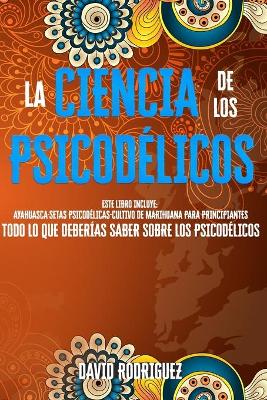 Book cover for La ciencia de los psicodelicos