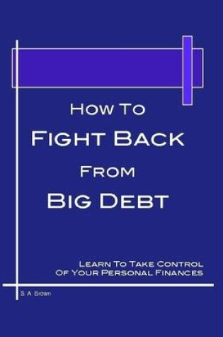 Cover of How To Fight Back From Big Debt