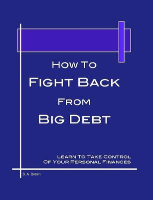 Book cover for How To Fight Back From Big Debt