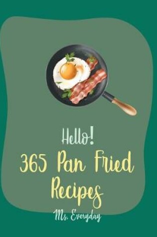 Cover of Hello! 365 Pan Fried Recipes