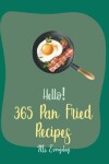 Book cover for Hello! 365 Pan Fried Recipes