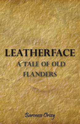 Book cover for Leatherface; A Tale Of Old Flanders