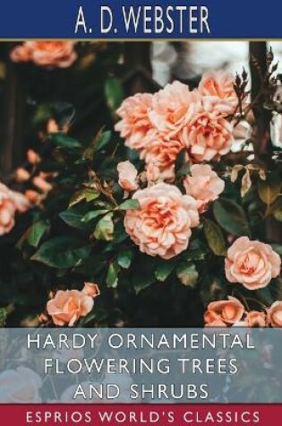 Cover of Hardy Ornamental Flowering Trees and Shrubs (Esprios Classics)