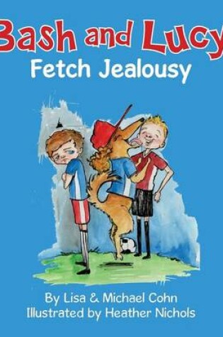 Cover of Bash and Lucy Fetch Jealousy