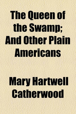 Book cover for The Queen of the Swamp; And Other Plain Americans