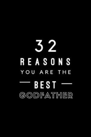 Cover of 32 Reasons You Are The Best Godfather