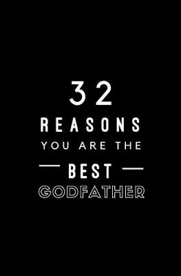 Book cover for 32 Reasons You Are The Best Godfather