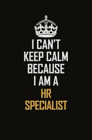 Cover of I Can't Keep Calm Because I Am A HR specialist