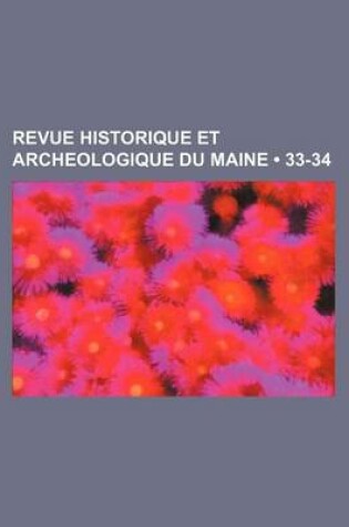 Cover of Revue Historique Et Archeologique Du Maine (33-34)