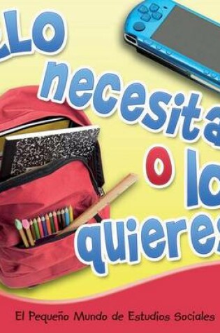 Cover of Lo Necesitas O Lo Quieres? (Need It or Want It?)