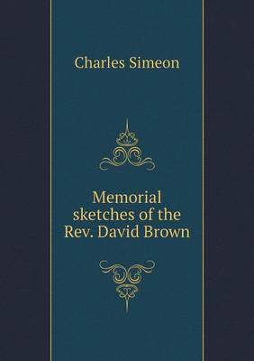 Book cover for Memorial sketches of the Rev. David Brown