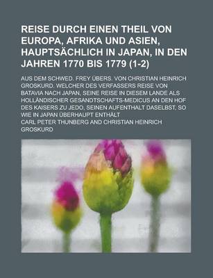 Book cover for Reise Durch Einen Theil Von Europa, Afrika Und Asien, Hauptsachlich in Japan, in Den Jahren 1770 Bis 1779; Aus Dem Schwed. Frey Ubers. Von Christian H