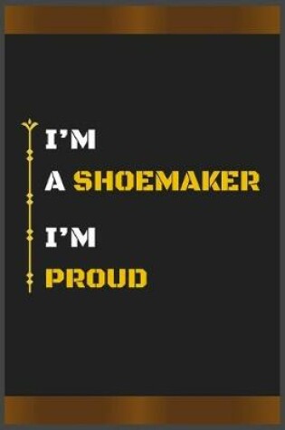 Cover of I'm a Shoemaker I'm Proud