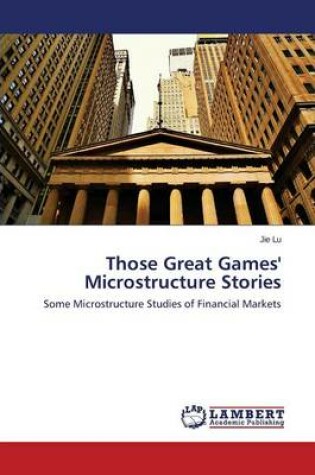 Cover of Those Great Games' Microstructure Stories