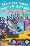 Book cover for Shark And Trucks Activity Book For Kids