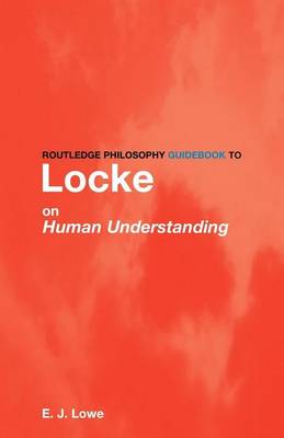 Book cover for Routledge Philosophy Guidebook to Locke on Human Understanding