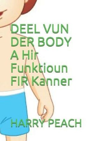 Cover of DEEL VUN DER BODY A Hir Funktioun FIR Kanner