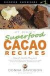 Book cover for 21 Best Superfood Cacao Recipes - Discover Superfoods #1