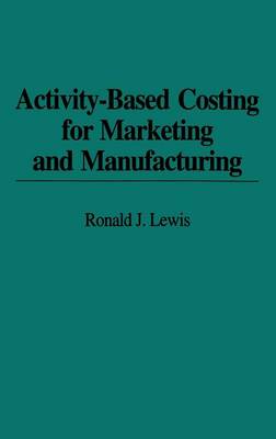 Book cover for Activity-Based Costing for Marketing and Manufacturing