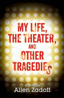 Book cover for My Life, the Theater, and Other Tragedies