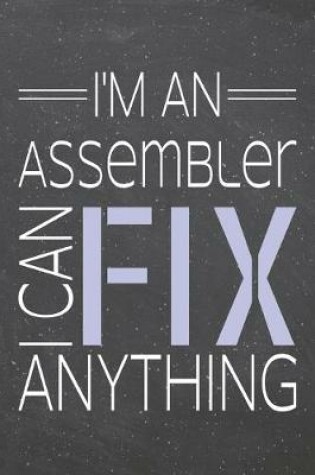Cover of I'm an Assembler I Can Fix Anything