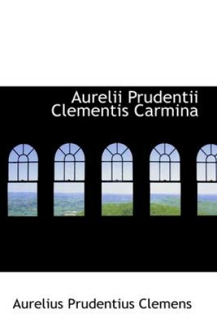 Cover of Aurelii Prudentii Clementis Carmina