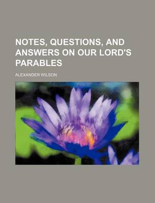 Book cover for Notes, Questions, and Answers on Our Lord's Parables