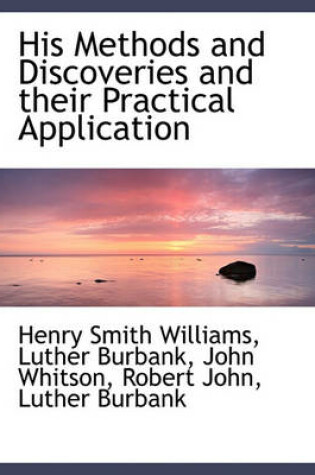 Cover of His Methods and Discoveries and Their Practical Application