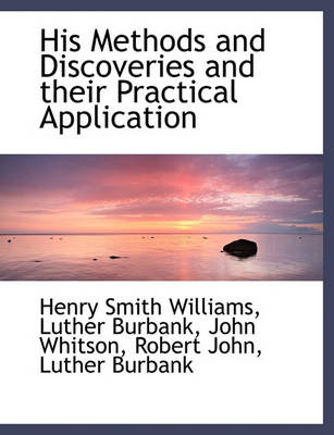 Cover of His Methods and Discoveries and Their Practical Application