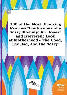 Book cover for 100 of the Most Shocking Reviews Confessions of a Scary Mommy