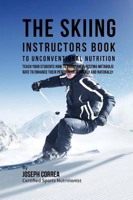 Book cover for The Skiing Instructors Book to Unconventional Nutrition