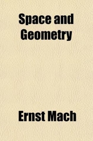 Cover of Space and Geometry in the Light of Physiological, Psychological and Physical Inquiry; In the Light of Physiological, Psychological, and Physical Inquiry