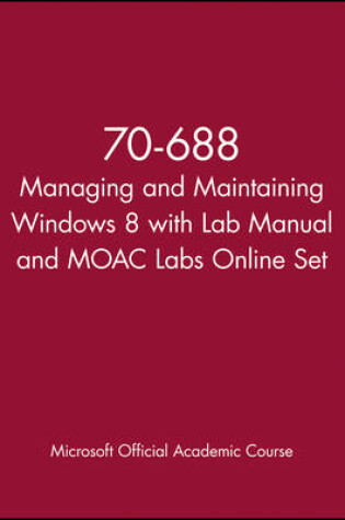 Cover of 70-688 Managing and Maintaining Windows 8 with Lab Manual and MOAC Labs Online Set