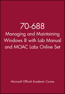 Book cover for 70-688 Managing and Maintaining Windows 8 with Lab Manual and MOAC Labs Online Set