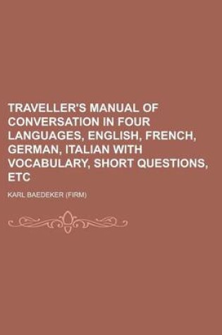 Cover of Traveller's Manual of Conversation in Four Languages, English, French, German, Italian with Vocabulary, Short Questions, Etc