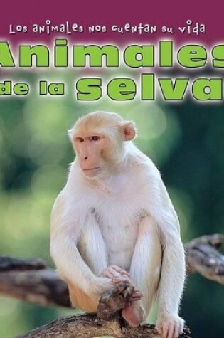 Cover of Animales de la Selva (Animals in the Jungle)