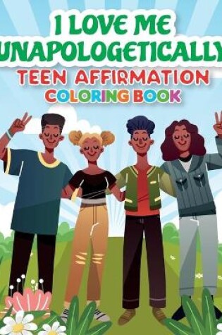 Cover of iLoveMe, Unapologetically - Teen Affirmation Coloring Book