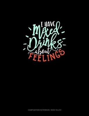 Book cover for I Have Mixed Drinks About Feelings
