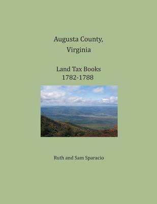 Book cover for Augusta County, Virginia, Land Tax Books 1782-1788