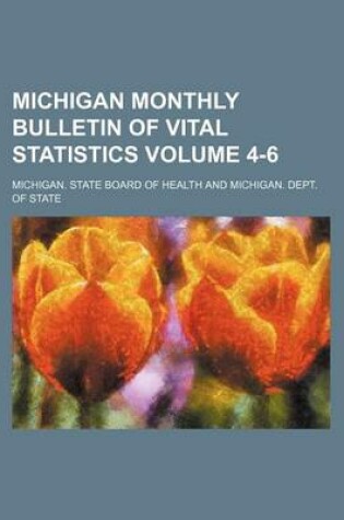 Cover of Michigan Monthly Bulletin of Vital Statistics Volume 4-6