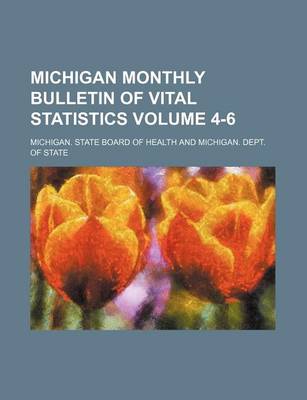 Book cover for Michigan Monthly Bulletin of Vital Statistics Volume 4-6