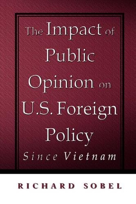 Book cover for The Impact of Public Opinion on U.S. Foreign Policy since Vietnam