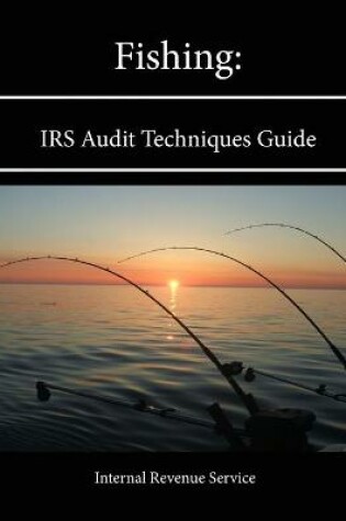 Cover of Fishing: IRS Audit Techniques Guide