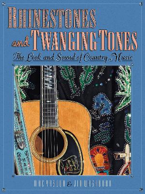 Book cover for Rhinestones and Twanging Tones: The Look and Sound of Country Music