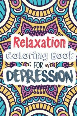 Cover of Relaxation Coloring Book for Depression